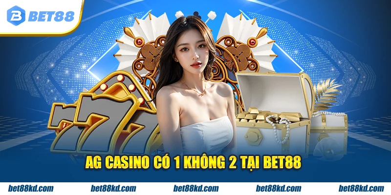 AG Casino có 1 không 2 tại BET88
