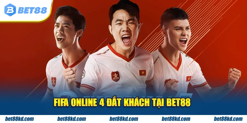 FIFA Online 4 đắt khách tại BET88