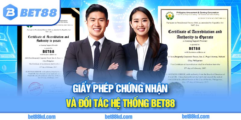 Giấy phép chứng nhận và đối tác hệ thống BET88