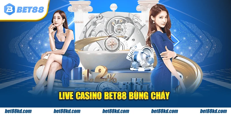 Live Casino BET88 bùng cháy