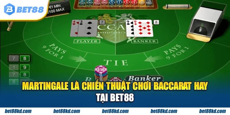 Martingale là chiến thuật chơi Baccarat hay tại BET88