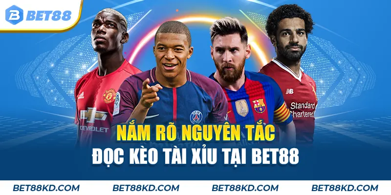 Nắm rõ nguyên tắc đọc Kèo tài xỉu tại BET88