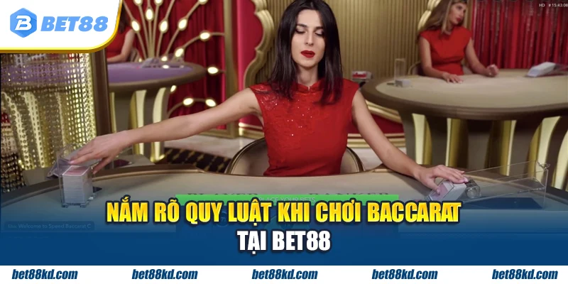 Nắm rõ quy luật khi chơi Baccarat tại BET88