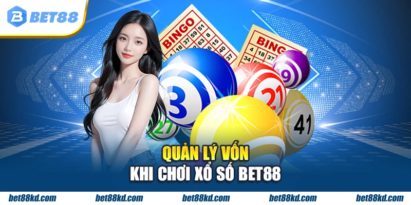 Quản lý vốn khi chơi Xổ Số BET88