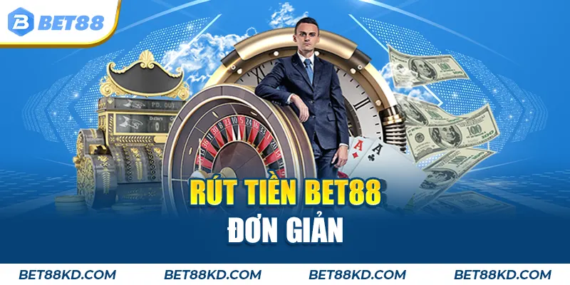 Rút tiền BET88 đơn giản