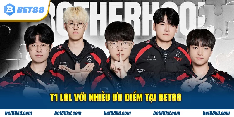 T1 LOL với nhiều ưu điểm tại BET88